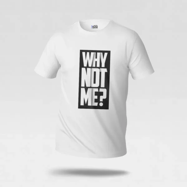 تیشرت انگیزشی طرح چرا من نه (Why Not Me) کد po5568