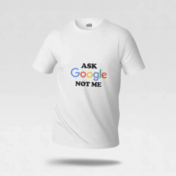 تیشرت نوشته Ask Google Not Me کد po609