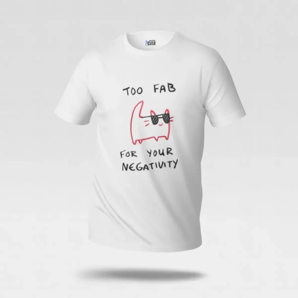 تیشرت گربه طرح بی‌تفاوتی بامزه (Too Fab for Your Negativity) کد po6620
