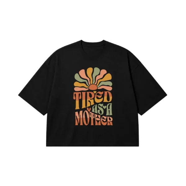 تیشرت باکسی مادرانه طنز طرح Tired As A Mother کد 31579