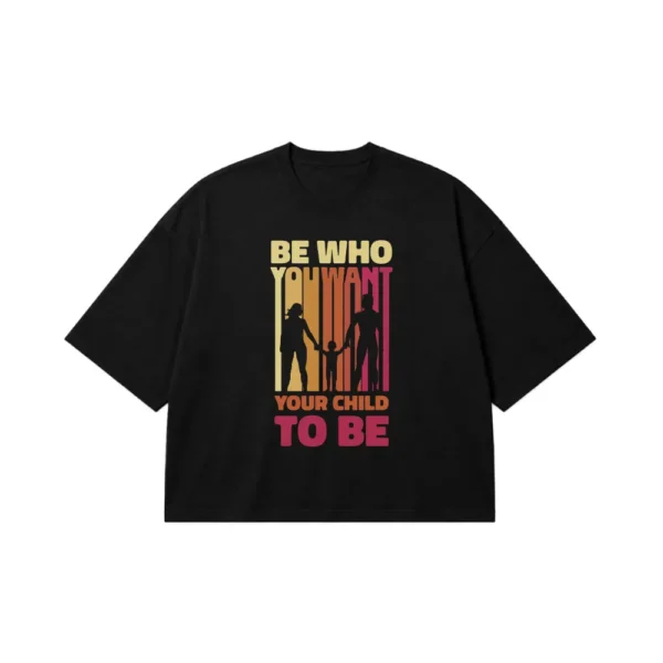 تیشرت باکسی انگیزشی والدین طرح Be Who You Want کد 32437